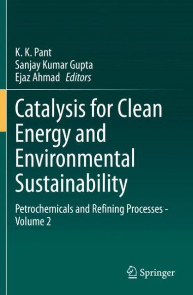 Catalysis for Clean Energy and Environmental Sustainability: Petrochemicals Refining Processes - Volume 2