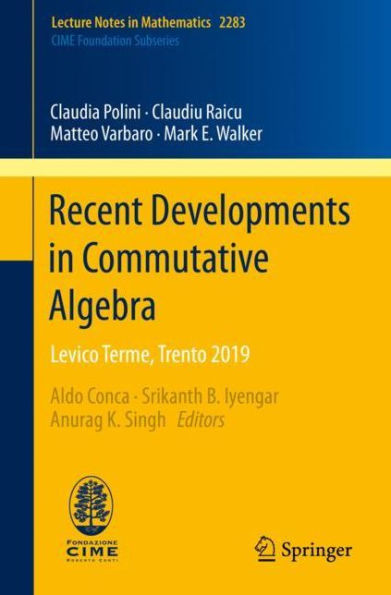 Recent Developments Commutative Algebra: Levico Terme, Trento 2019