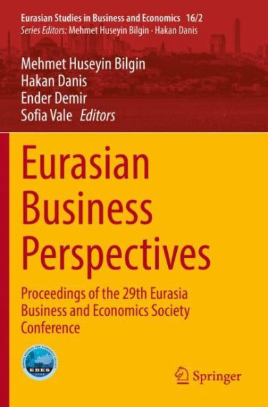 Eurasian Business Perspectives: Proceedings of the 29th Eurasia and Economics Society Conference