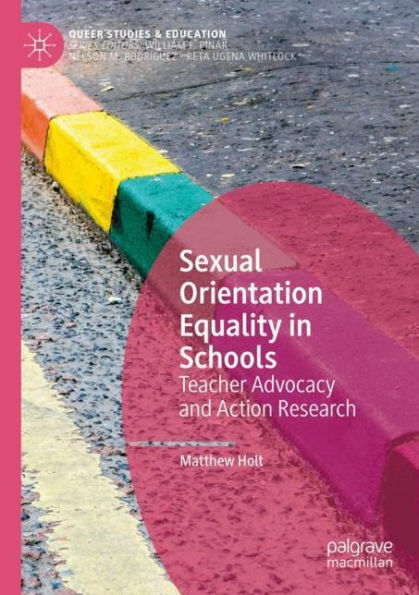 Sexual Orientation Equality Schools: Teacher Advocacy and Action Research