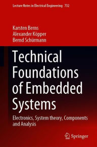 Title: Technical Foundations of Embedded Systems: Electronics, System theory, Components and Analysis, Author: Karsten Berns