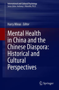 Title: Mental Health in China and the Chinese Diaspora: Historical and Cultural Perspectives, Author: Harry Minas