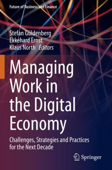 Managing Work the Digital Economy: Challenges, Strategies and Practices for Next Decade