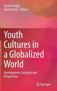 Title: Youth Cultures in a Globalized World: Developments, Analyses and Perspectives, Author: Gerald Knapp