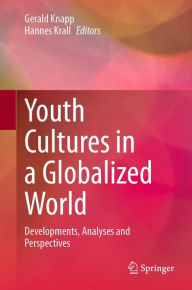 Title: Youth Cultures in a Globalized World: Developments, Analyses and Perspectives, Author: Gerald Knapp