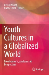 Title: Youth Cultures in a Globalized World: Developments, Analyses and Perspectives, Author: Gerald Knapp