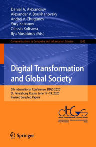 Title: Digital Transformation and Global Society: 5th International Conference, DTGS 2020, St. Petersburg, Russia, June 17-19, 2020, Revised Selected Papers, Author: Daniel A. Alexandrov