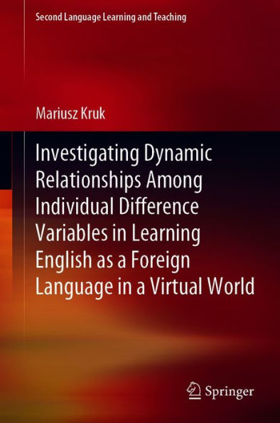 Investigating Dynamic Relationships Among Individual Difference Variables in Learning English as a Foreign Language in a Virtual World