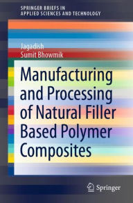 Title: Manufacturing and Processing of Natural Filler Based Polymer Composites, Author: Jagadish