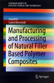 Title: Manufacturing and Processing of Natural Filler Based Polymer Composites, Author: Jagadish