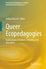 Download textbooks to nook color Queer Ecopedagogies: Explorations in Nature, Sexuality, and Education