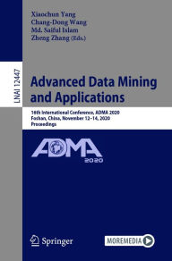 Title: Advanced Data Mining and Applications: 16th International Conference, ADMA 2020, Foshan, China, November 12-14, 2020, Proceedings, Author: Xiaochun Yang