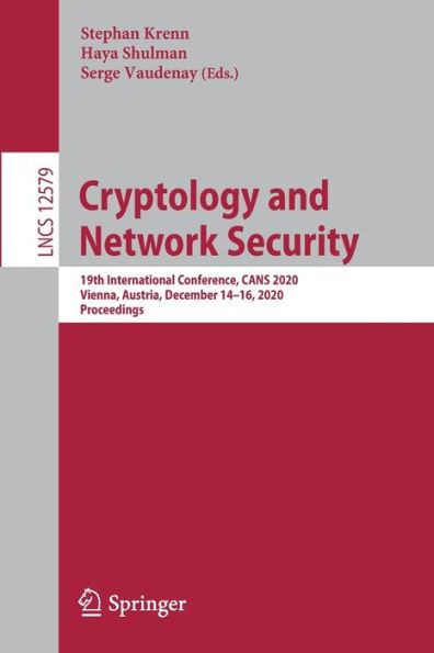 Cryptology and Network Security: 19th International Conference, CANS 2020, Vienna, Austria, December 14-16, Proceedings