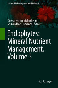 Title: Endophytes: Mineral Nutrient Management, Volume 3, Author: Dinesh Kumar Maheshwari