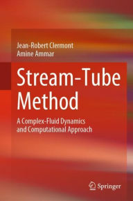 Title: Stream-Tube Method: A Complex-Fluid Dynamics and Computational Approach, Author: Jean-Robert Clermont