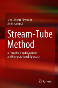 Title: Stream-Tube Method: A Complex-Fluid Dynamics and Computational Approach, Author: Jean-Robert Clermont