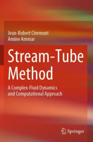 Title: Stream-Tube Method: A Complex-Fluid Dynamics and Computational Approach, Author: Jean-Robert Clermont
