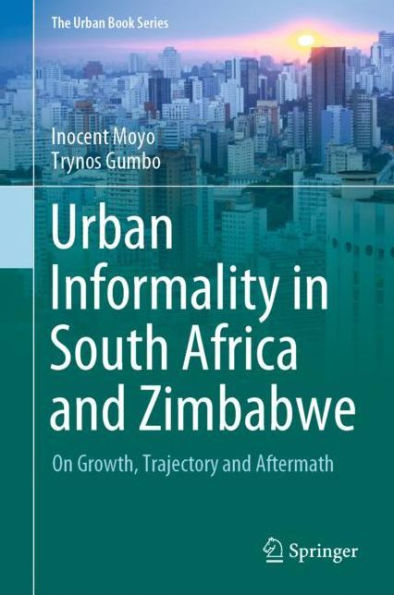 Urban Informality South Africa and Zimbabwe: On Growth, Trajectory Aftermath