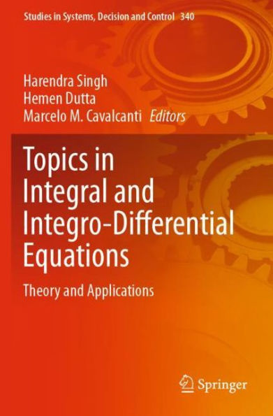 Topics Integral and Integro-Differential Equations: Theory Applications