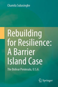 Title: Rebuilding for Resilience: A Barrier Island Case: The Bolivar Peninsula, U.S.A., Author: Chamila Subasinghe