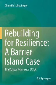 Title: Rebuilding for Resilience: A Barrier Island Case: The Bolivar Peninsula, U.S.A., Author: Chamila Subasinghe