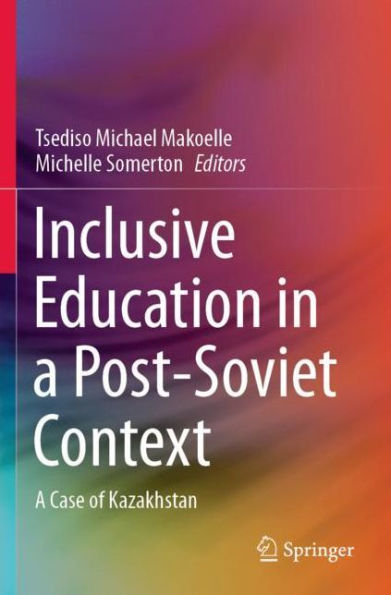 Inclusive Education A Post-Soviet Context: Case of Kazakhstan