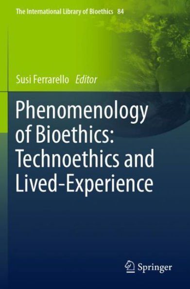 Phenomenology of Bioethics: Technoethics and Lived-Experience