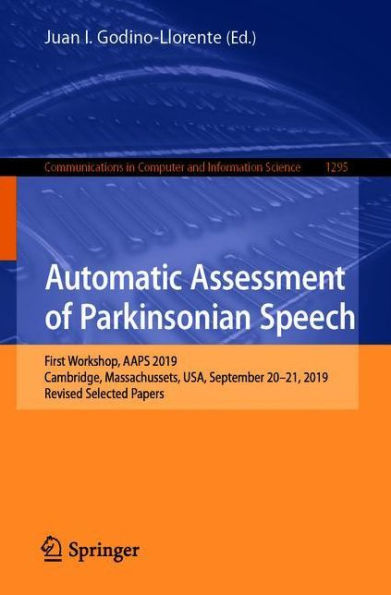 Automatic Assessment of Parkinsonian Speech: First Workshop, AAPS 2019, Cambridge, Massachussets, USA, September 20-21, Revised Selected Papers