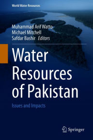 Title: Water Resources of Pakistan: Issues and Impacts, Author: Muhammad Arif Watto