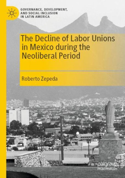 the Decline of Labor Unions Mexico during Neoliberal Period