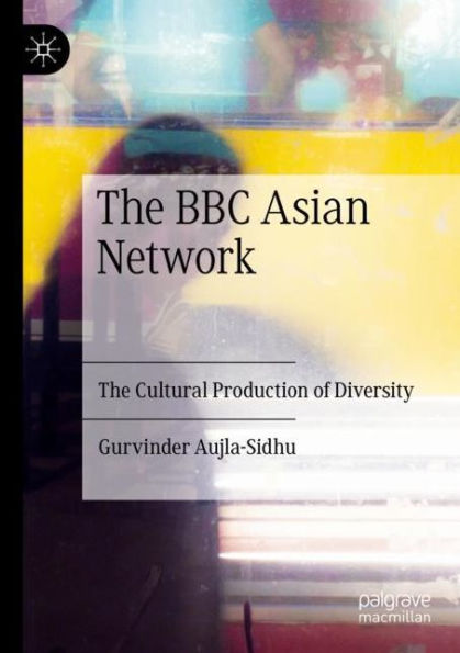 The BBC Asian Network: Cultural Production of Diversity