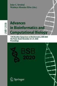 Title: Advances in Bioinformatics and Computational Biology: 13th Brazilian Symposium on Bioinformatics, BSB 2020, São Paulo, Brazil, November 23-27, 2020, Proceedings, Author: João C. Setubal
