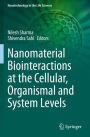 Nanomaterial Biointeractions at the Cellular, Organismal and System Levels