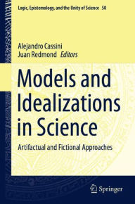 Title: Models and Idealizations in Science: Artifactual and Fictional Approaches, Author: Alejandro Cassini