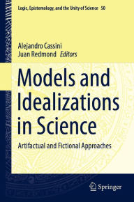 Title: Models and Idealizations in Science: Artifactual and Fictional Approaches, Author: Alejandro Cassini