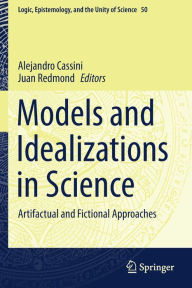 Title: Models and Idealizations in Science: Artifactual and Fictional Approaches, Author: Alejandro Cassini