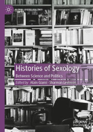 Title: Histories of Sexology: Between Science and Politics, Author: Alain Giami