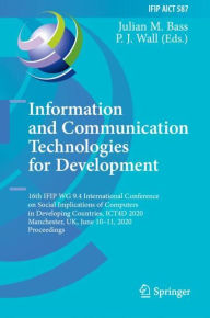 Title: Information and Communication Technologies for Development: 16th IFIP WG 9.4 International Conference on Social Implications of Computers in Developing Countries, ICT4D 2020, Manchester, UK, June 10-11, 2020, Proceedings, Author: Julian M. Bass