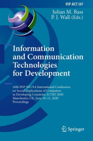 Title: Information and Communication Technologies for Development: 16th IFIP WG 9.4 International Conference on Social Implications of Computers in Developing Countries, ICT4D 2020, Manchester, UK, June 10-11, 2020, Proceedings, Author: Julian M. Bass