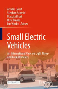 Title: Small Electric Vehicles: An International View on Light Three- and Four-Wheelers, Author: Amelie Ewert