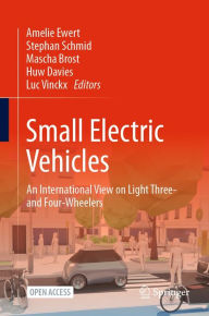 Title: Small Electric Vehicles: An International View on Light Three- and Four-Wheelers, Author: Amelie Ewert