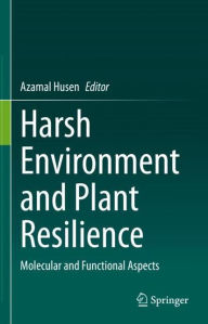 Title: Harsh Environment and Plant Resilience: Molecular and Functional Aspects, Author: Azamal Husen