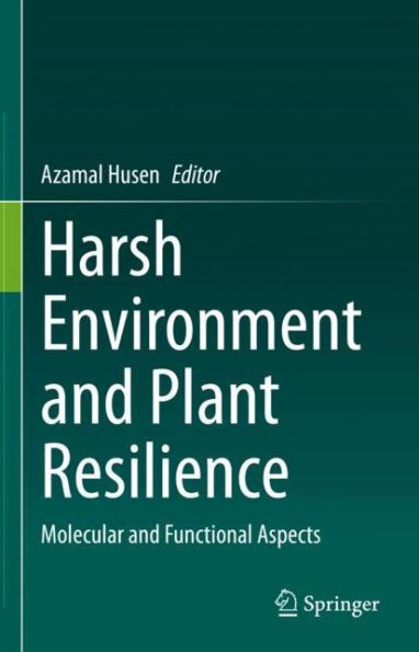 Harsh Environment and Plant Resilience: Molecular and Functional Aspects