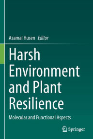 Title: Harsh Environment and Plant Resilience: Molecular and Functional Aspects, Author: Azamal Husen