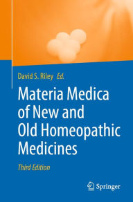 Title: Materia Medica of New and Old Homeopathic Medicines, Author: David S. Riley