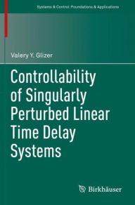 Title: Controllability of Singularly Perturbed Linear Time Delay Systems, Author: Valery Y. Glizer