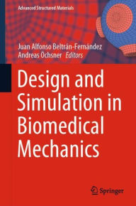 Title: Design and Simulation in Biomedical Mechanics, Author: Juan Alfonso Beltran-Fernandez