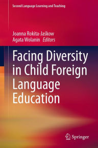 Title: Facing Diversity in Child Foreign Language Education, Author: Joanna Rokita-Jaskow