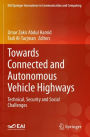Towards Connected and Autonomous Vehicle Highways: Technical, Security and Social Challenges
