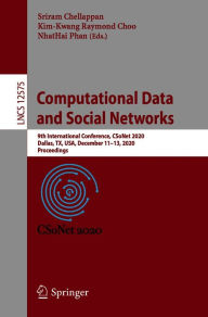Title: Computational Data and Social Networks: 9th International Conference, CSoNet 2020, Dallas, TX, USA, December 11-13, 2020, Proceedings, Author: Sriram Chellappan